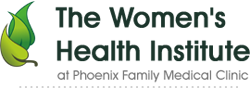 The Women's Health Institute The Women's Health Institute at Phoenix Family Medical Clinic